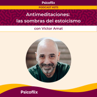 Antimeditaciones: las sombras del estoicismo con Victor Amat | Episodio 273