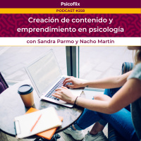 Creación de contenido y emprendimiento en psicología con Sandra Parmo y Nacho Martín - Episodio 258