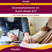 Acompañamiento en duelo desde ACT con José Ignacio Cruz Gaitán | Episodio 293