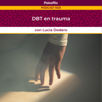 DBT en trauma con Lucía Dodero - Episodio 251
