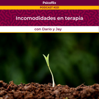 Incomodidades en terapia con Darío y Jay - Episodio 221