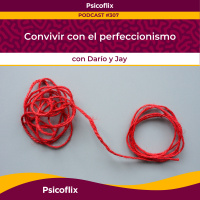 Convivir con el perfeccionismo con Darío y Jay | Episodio 307