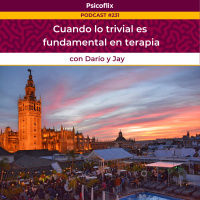 Lo trivial es fundamental en terapia con Darío y Jay - Episodio 231