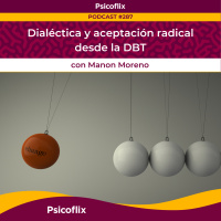 Dialéctica y aceptación radical desde la DBT con Manon Moreno | Episodio 287