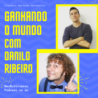 Ganhando o Mundo com Danilo Ribeiro e Cleydson Barbosa – Ao Vivo