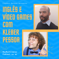 Inglês e Vídeo Games com Kleber Pessoa e Cleydson Barbosa - Ao Vivo