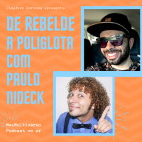 De Rebelde a Poliglota com Paulo Nideck e Cleydson Barbosa - Ao Vivo (Pule para 0:02:18)