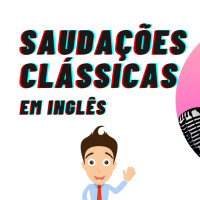 Saudações Clássicas em INGLÊS - Inglês com CLEY LiveCast #01