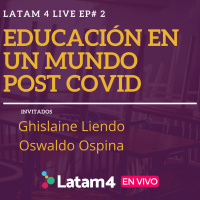 Latam4 Live Ep#2: Educación en un mundo Post Covid