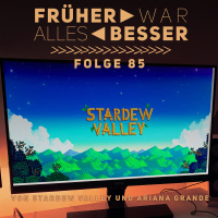 Von Stardew Valley und Ariana Grande