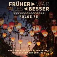 Von leuchtenden Laternen und schlechter Tonqualität