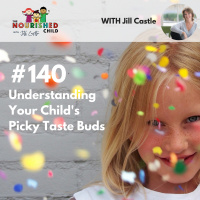 TNC 140: Understanding Your Childs Picky Taste Buds