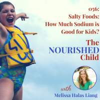 TNC 056: Salty Foods: How Much Sodium is Good for Kids? With Melissa Halas Liang of Super Kids Nutrition