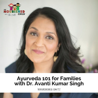 Ayurveda 101 for Families with Dr. Avanti Kumar Singh