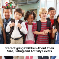 Stereotyping Children About Their Size, Eating, and Activity Levels