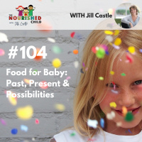 TNC 104: Food for Baby: Past, Present  Possibilities