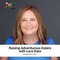 Raising Adventurous Eaters with Lara Dato