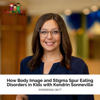 How Body Image and Stigma Spur Eating Disorders in Kids with Kendrin Sonneville