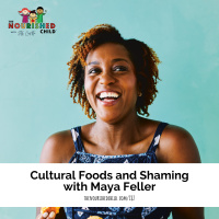 Cultural Foods and Shaming with Maya Feller