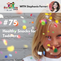 TNC 075: Healthy Snacks for Toddlers with Stephanie Ferrari, MS, RDN