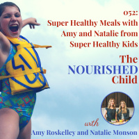 TNC 052: Super Healthy Meals with Amy and Natalie from Super Healthy Kids