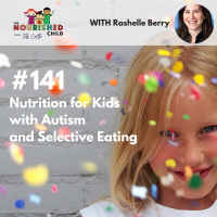 TNC 141: Nutrition for Kids with Autism and Selective Eating