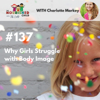 TNC 137: Why Girls Struggle with Body Image