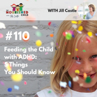 TNC 110: Feeding the Child with ADHD: 5 Things You Should Know