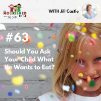 TNC 063: Should You Ask Your Child What He Wants to Eat?