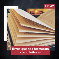 EP 42: Livros que nos formaram como leitoras