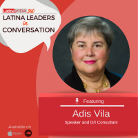 LatinaVIDA360 Latina Leaders in Conversation Ep. 08 with Adis Vila 