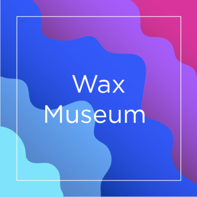 Wax Museum