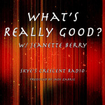Whats Really Good? W/ Jeanette Berry