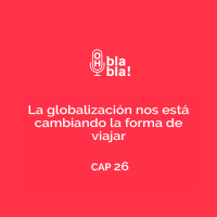 ¿La Globalización nos está cambiando la forma de viajar? Hablamos de las claves más importantes.