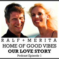 OUR LOVE STORY - Podcast Episode 1 by RALF+MERITA Home of good vibes