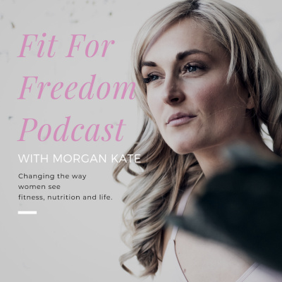 Fit For Freedom With Morgan Kate