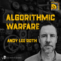 Ep 300 - Algorithmic Warfare with Andy Lee Roth