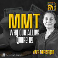 Ep 346 - MMT: Why Our Allies Ignore Us with Yeva Nersisyan