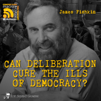 Ep 338 - Can Deliberation Cure the Ills of Democracy? with James Fishkin