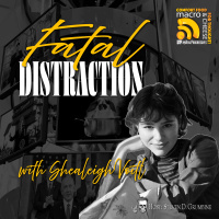 Ep 317 - Fatal Distraction with Shealeigh Voitl