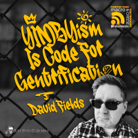 YIMBYism is Code for Gentrification with David Fields