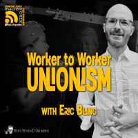 Ep 301 - Worker to Worker Unionism with Eric Blanc
