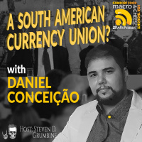 A South American Currency Union? with Daniel Conceição