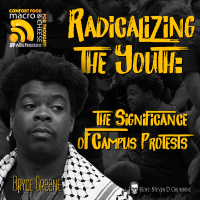 Radicalizing the Youth: The Significance of Campus Protests with Bryce Greene