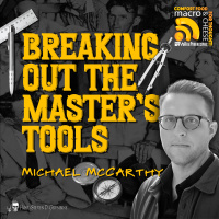 Ep 320 - Breaking Out The Masters Tools with Michael McCarthy
