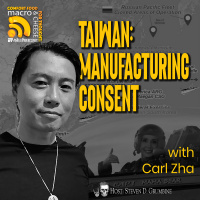 Taiwan: Manufacturing Consent with Carl Zha