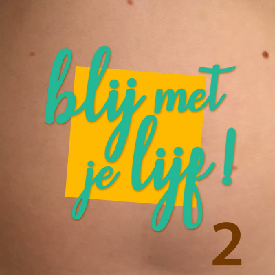 Blij Met Je Lijf! - Een Podcast Over Body Positivity In Nederland