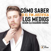 #02 Tu Dosis - Cómo saber si el fin justifica los medios según Alessandro Giorgi Lord Banquetas
