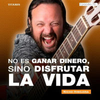 75. No es ganar dinero, sino disfrutar la vida / Nicho Hinojosa