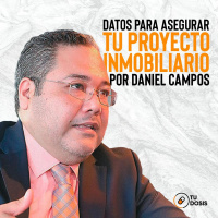 #05 Tu Dosis - Sobre cómo asegurar un proyecto inmobiliario según Daniel Campos